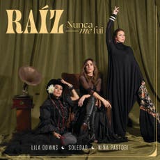 Lila Downs, Soledad y Niña Pastori se reencuentran con su EP nominado “Raíz nunca me fui”